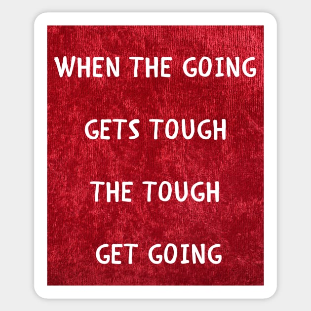 When the going gets tough Sticker by IOANNISSKEVAS